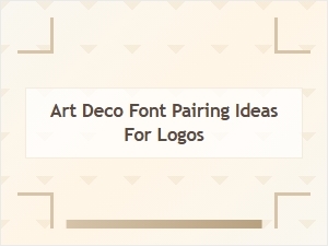 Best Art Deco Font Pairing Ideas for Logos