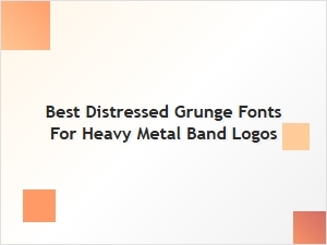 Best Distressed Grunge Fonts for Heavy Metal Band Logos