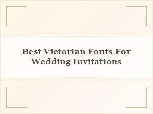 Discover the Best Victorian Fonts for Wedding Invitations